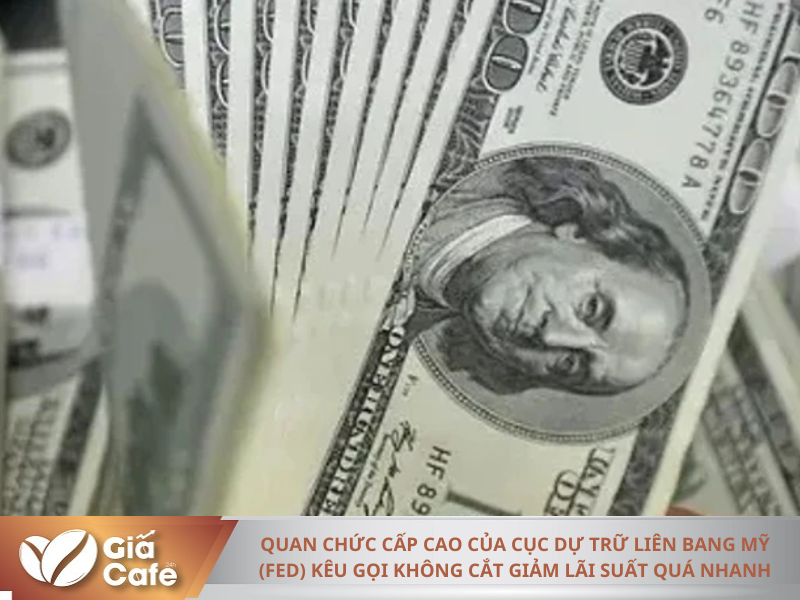 Quan chức cấp cao của Cục Dự trữ liên bang Mỹ (Fed) kêu gọi không cắt giảm lãi suất quá nhanh